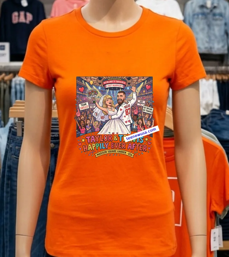 Taylor Swift And Travis Kelce Are Happily Celebrating Their Wedding At Madison Square Garden T Shirt - orange-shirt Taylor Swift And Travis Kelce Are Happily Celebrating Their Wedding At Madison Square Garden T Shirt Orange Shirt