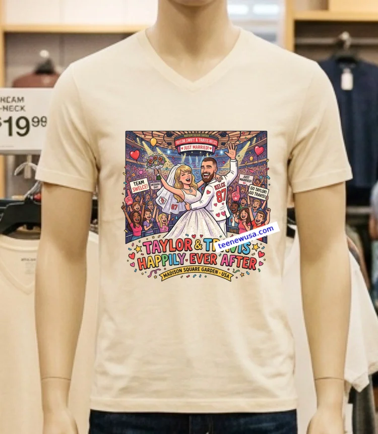 Taylor Swift And Travis Kelce Are Happily Celebrating Their Wedding At Madison Square Garden T Shirt - white-t-shirt Taylor Swift And Travis Kelce Are Happily Celebrating Their Wedding At Madison Square Garden T Shirt White T Shirt