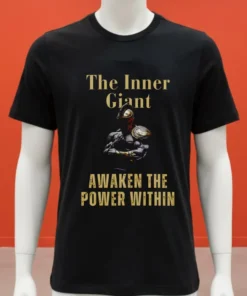 The Inner Giant Awaken The Power Within Shirt