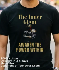 The Inner Giant Awaken The Power Within Shirt