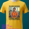 The Judge Sentenced Tifanee Wright To 25 Years In Prison T Shirt Yellow T Shirt 2