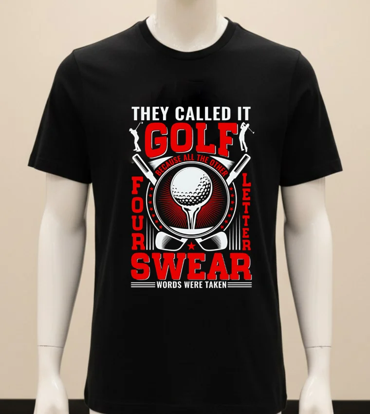 They Call It Golf Because All The Other Four Letter Words Were Taken Shirt Balck Shirt
