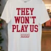 They Wont Play Us Miami Basketball Shirt White T Shirt