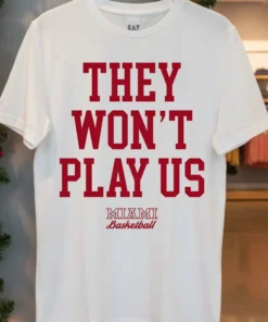 They Wont Play Us Miami Basketball Shirt White T Shirt