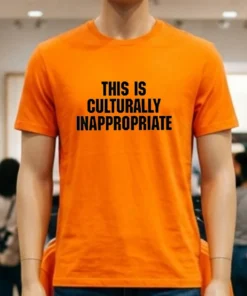 This Is Culturally Inappropriate Shirt