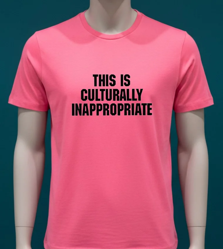 This Is Culturally Inappropriate Shirt - pink-t-shirt This Is Culturally Inappropriate Shirt Pink T Shirt