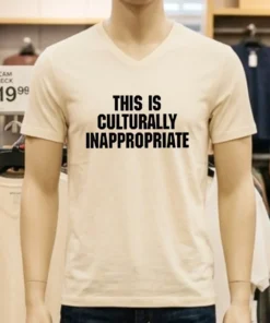 This Is Culturally Inappropriate Shirt