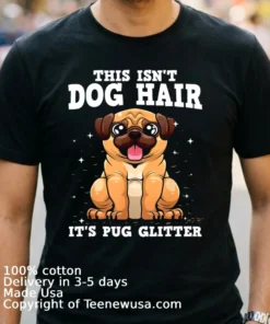 This Isn T Dog Hair It S Pug Glitter Shirt