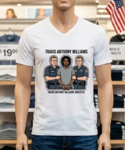 Travis Anthony Williams Arrested By Police T Shirt