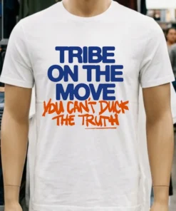 Tribe On The Move You Can T Duck The Truth Shirt