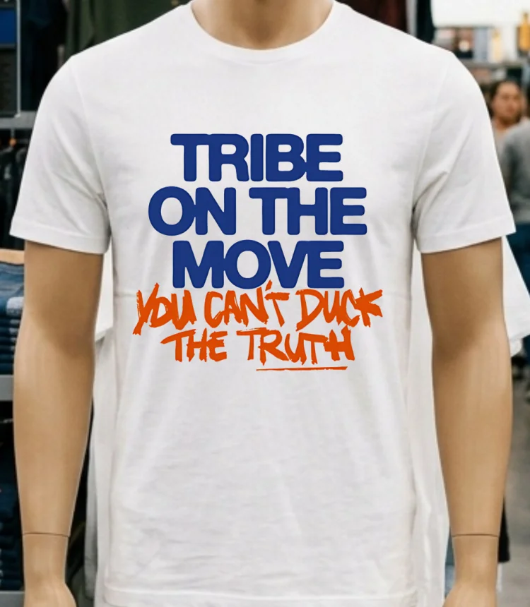 Tribe On The Move You Can T Duck The Truth Shirt - white-t-shirt Tribe On The Move You Cant Duck The Truth Shirt White T Shirt 2