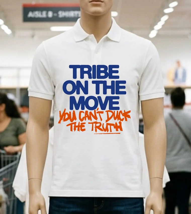 Tribe On The Move You Can T Duck The Truth Shirt - white-t-shirt Tribe On The Move You Cant Duck The Truth Shirt White T Shirt