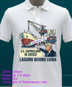 Trump Says U.s. Shipbuilding Is In Crisis As It Lags Far Behind China T Shirt