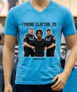Tyrone Clayton, 20 Years Old, Was Arrested By Police T Shirt
