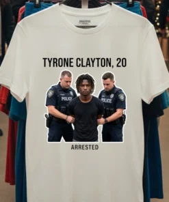 Tyrone Clayton, 20 Years Old, Was Arrested By Police T Shirt