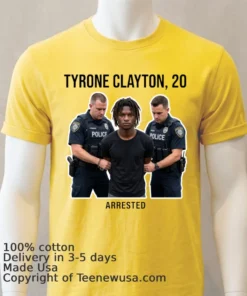 Tyrone Clayton, 20 Years Old, Was Arrested By Police T Shirt