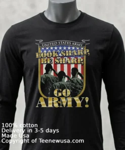 United States Army Look Sharp Be Sharp Go Army Shirt