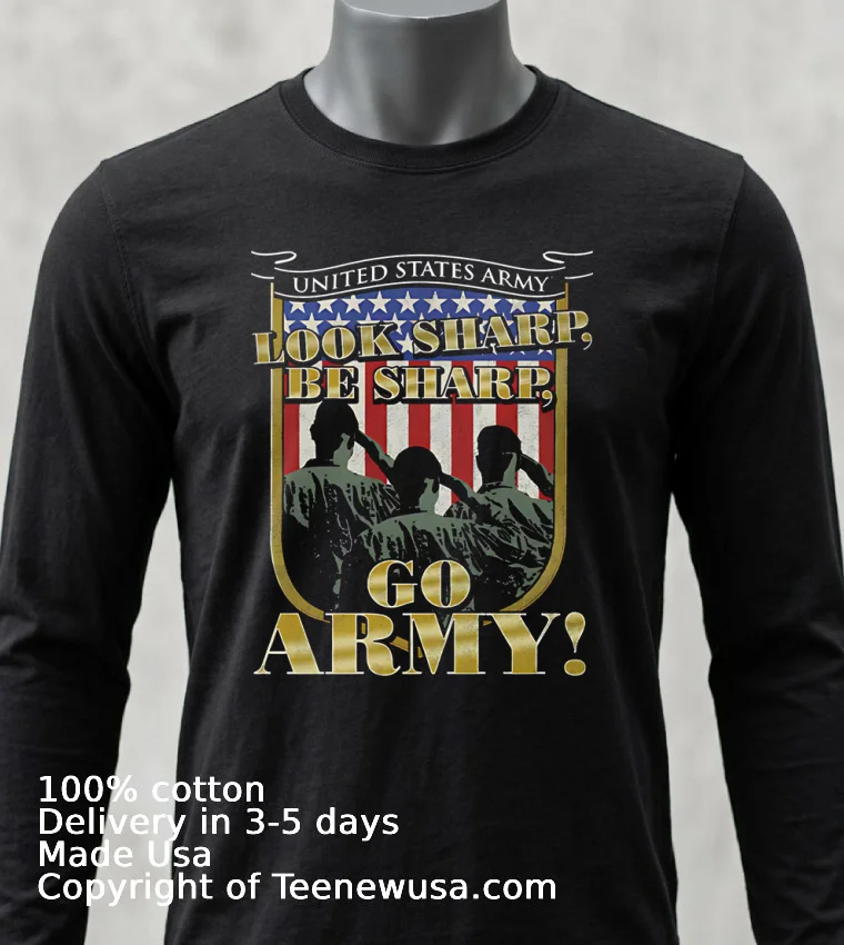 United States Army Look Sharp Be Sharp Go Army Shirt - balck-shirt United States Army Look Sharp Be Sharp Go Army Shirt Balck Shirt