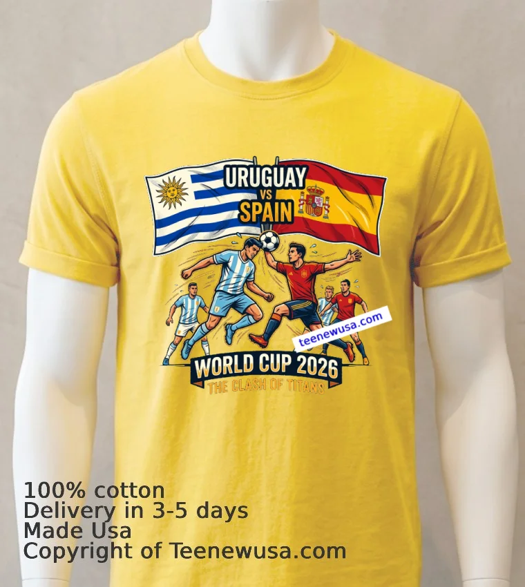 Uruguay Vs Spain World Cup 2026 T Shirt - yellow-t-shirt Uruguay Vs Spain World Cup 2026 T Shirt Yellow T Shirt