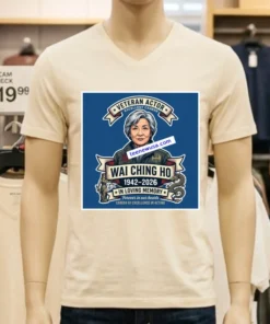 Wai Ching Ho Will Forever Remain In Our Hearts T Shirt
