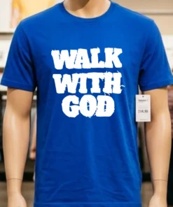 Walk With God Shirt