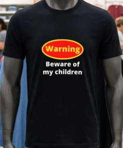 Warning Beware Of My Children Shirt