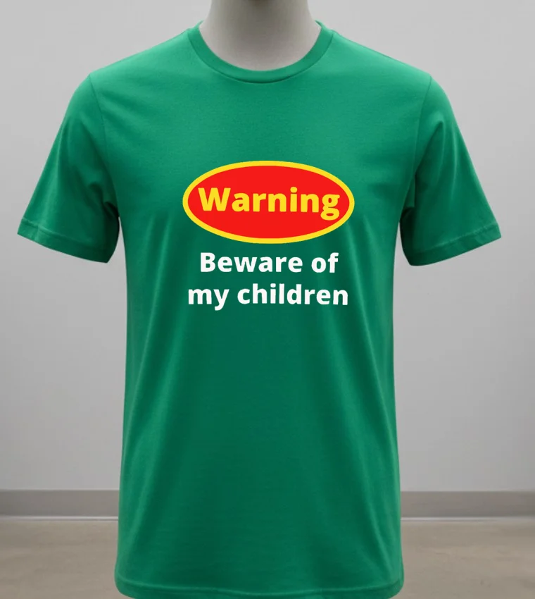 Warning Beware Of My Children Shirt - green-shirt Warning Beware Of My Children Shirt Green Shirt