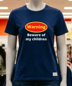 Warning Beware Of My Children Shirt