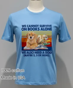 We Cannot Survive On Books Alone Dog Vintage Shirt