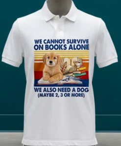 We Cannot Survive On Books Alone Dog Vintage Shirt