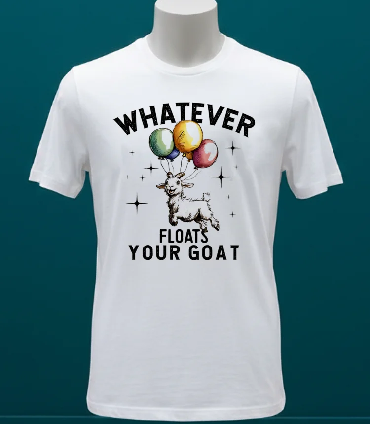 Whatever Floats Your Goat Cute Shirt - white-t-shirt Whatever Floats Your Goat Cute Shirt White T Shirt 1