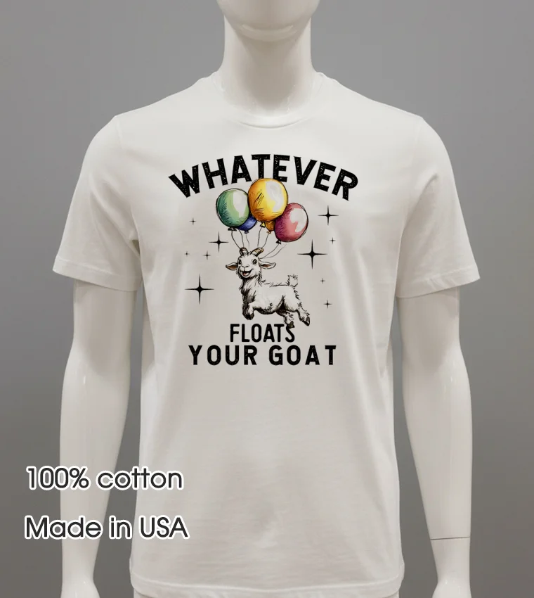 Whatever Floats Your Goat Cute Shirt - white-t-shirt Whatever Floats Your Goat Cute Shirt White T Shirt 2