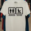 Wife Problem Solved Funny Fishing Lover Shirt White T Shirt 3