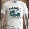 Wild Waves To Close For Good T Shirt White T Shirt 2