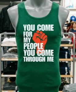 You Come For My People You Come Through Me Shirt