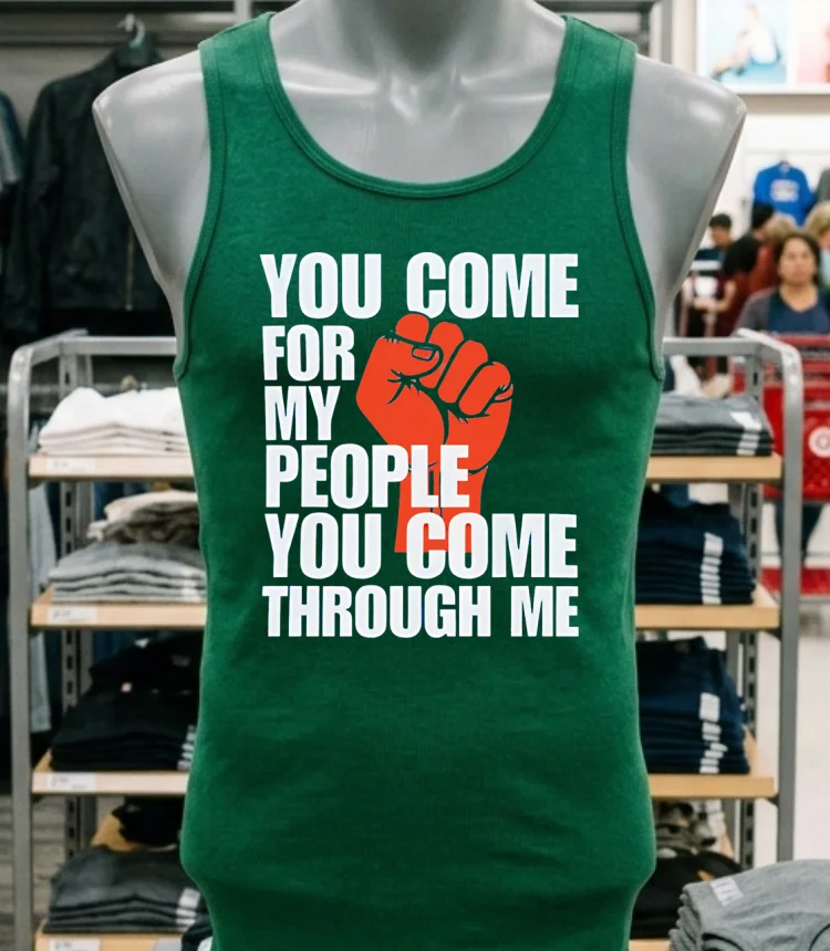 You Come For My People You Come Through Me Shirt - green-shirt You Come For My People You Come Through Me Shirt Green Shirt