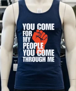 You Come For My People You Come Through Me Shirt