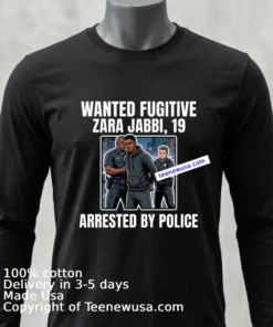 Zara Jabbi 19 Was A Wanted Fugitive And Was Arrested By Police T Shirt Balck Shirt