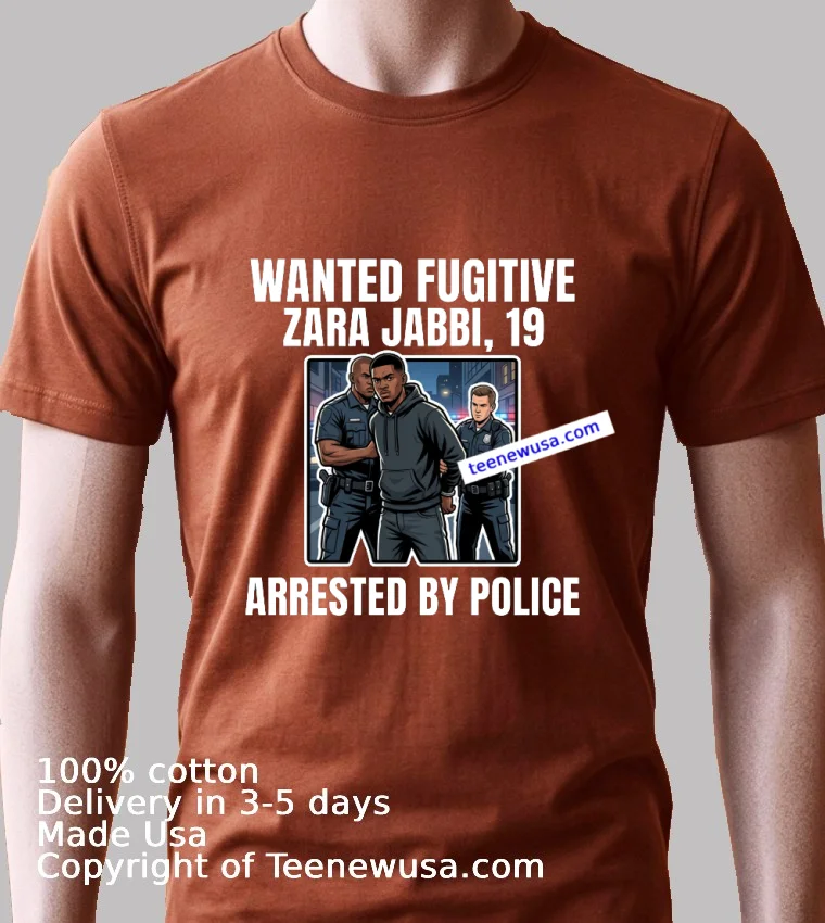 Zara Jabbi 19 Was A Wanted Fugitive And Was Arrested By Police T Shirt Balck Shirt 4